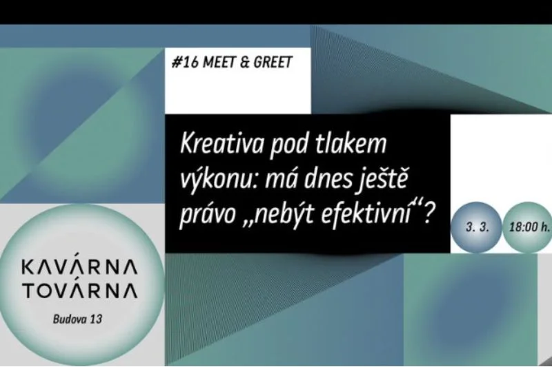 Diskusní panel Meet & Greet: Kreativa pod tlakem výkonu – má dnes ještě právo „nebýt efektivní“?